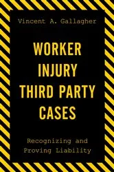 Book cover of Worker Injury Third Party Cases by Vincent A. Gallagher