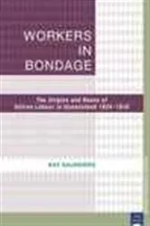 Book cover of Workers in Bondage (2nd ed.) by Kay Saunders