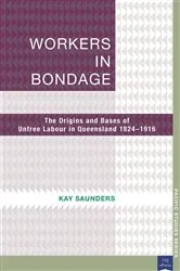 Book cover of Workers in Bondage by Kay Saunders