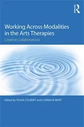 Book cover of Working Across Modalities in the Arts Therapies by Tasha Colbert