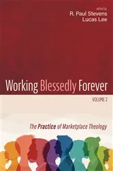 Book cover of Working Blessedly Forever, Volume 2 by R. Paul Stevens