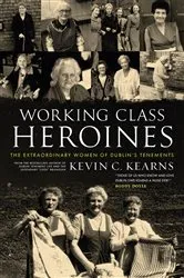 Book cover of Working Class Heroines by Kevin C. Kearns