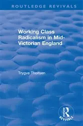Book cover of Working Class Radicalism in Mid-Victorian England by Trygve Tholfsen