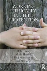 Book cover of Working Ethically in Child Protection by Bob Lonne