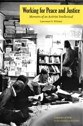 Book cover of Working for Peace and Justice by Lawrence S. Wittner