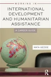 Book cover of Working in International Development and Humanitarian Assistance by Maia Gedde