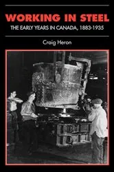 Book cover of Working in Steel by Craig Heron