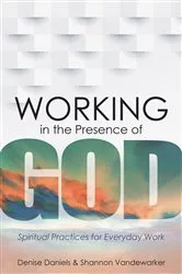 Book cover of Working in the Presence of God by Denise Daniels
