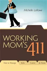 Book cover of Working Mom's 411 by Michelle LaRowe
