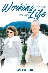 Book cover of Working My Way Through Life by Thomas E Skelton