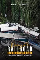 Book cover of Working On The Railroad Can Be A Train Wreck by Unknown