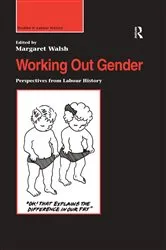 Book cover of Working Out Gender by Margaret Walsh