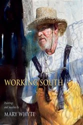 Book cover of Working South by Mary Whyte