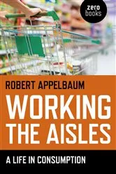 Book cover of Working the Aisles by Robert Appelbaum
