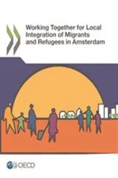 Book cover of Working Together for Local Integration of Migrants and Refugees in Amsterdam by OECD Publishing