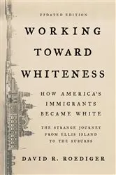 Book cover of Working Toward Whiteness by David R. Roediger