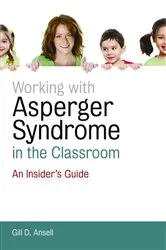 Book cover of Working with Asperger Syndrome in the Classroom by Gill D. Ansell