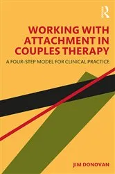 Book cover of Working with Attachment in Couples Therapy by Jim Donovan