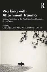 Book cover of Working with Attachment Trauma by Carol George