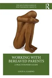 Book cover of Working with Bereaved Parents by Louis A. Gamino