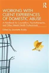 Book cover of Working with Client Experiences of Domestic Abuse by Jeannette Roddy