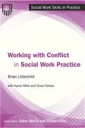 Book cover of Working with Conflict in Social Work Practice by Brian Littlechild