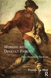 Book cover of Working With Difficult Patients by Franco De Masi