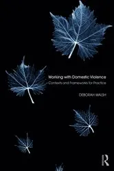 Book cover of Working with Domestic Violence by Deborah Walsh