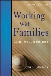 Book cover of Working With Families: Guidelines and Techniques (2nd ed.) by John T. Edwards
