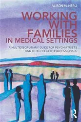 Book cover of Working With Families in Medical Settings by Alison M. Heru