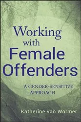 Book cover of Working with Female Offenders by Katherine van Wormer