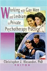 Book cover of Working with Gay Men and Lesbians in Private Psychotherapy Practice by Christopher J Alexander