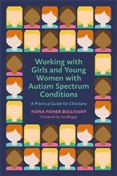 Book cover of Working with Girls and Young Women with an Autism Spectrum Condition by Fiona Fisher Bullivant