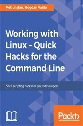 Book cover of Working with Linux – Quick Hacks for the Command Line by Petru I?fan