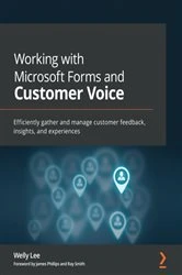 Book cover of Working with Microsoft Forms and Customer Voice by Welly Lee