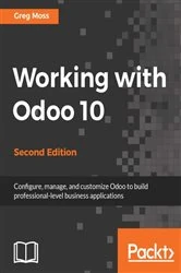 Book cover of Working with Odoo 10 (2nd ed.) by Greg Moss
