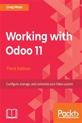Book cover of Working with Odoo 11 (3rd ed.) by Greg Moss
