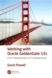 Book cover of Working with Oracle GoldenGate 12c by Gavin Powell