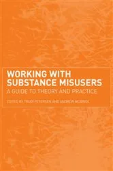 Book cover of Working with Substance Misusers by Trudi Petersen