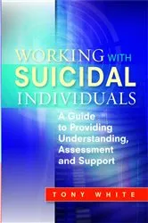 Book cover of Working with Suicidal Individuals by Tony White