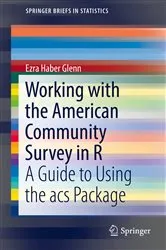 Book cover of Working with the American Community Survey in R by Ezra Haber Glenn