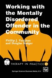 Book cover of Working with the Mentally Disordered Offender in the Community by Phillip J. Vaughan