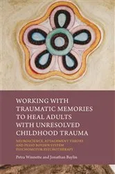 Book cover of Working with Traumatic Memories to Heal Adults with Unresolved Childhood Trauma by Jonathan Baylin