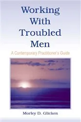 Book cover of Working With Troubled Men by Morley D. Glicken