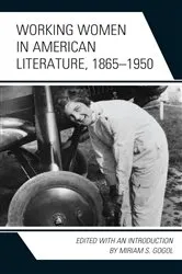 Book cover of Working Women in American Literature, 1865–1950 by Miriam S. Gogol