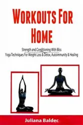 Book cover of Workouts For Home: Strenght and Conditioning With Bliss by Alecandra Baldec