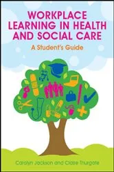 Book cover of Workplace Learning in Health and Social Care: a Student's Guide by Carolyn Jackson