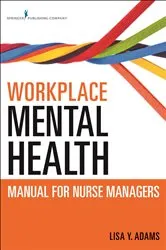 Book cover of Workplace Mental Health Manual for Nurse Managers by Lisa Y. Adams