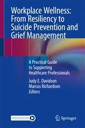 Book cover of Workplace Wellness: From Resiliency to Suicide Prevention and Grief Management by Judy E. Davidson