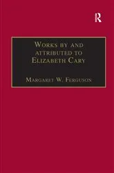 Book cover of Works by and attributed to Elizabeth Cary by Margaret W. Ferguson